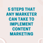 5 steps that any marketer can take to implement content marketing, Maximizing ROI Comparing PPC and Content Marketing Strategies (ppc vs content marketing), digital marketing agency, seo services, ppc marketing, web development, social media marketing