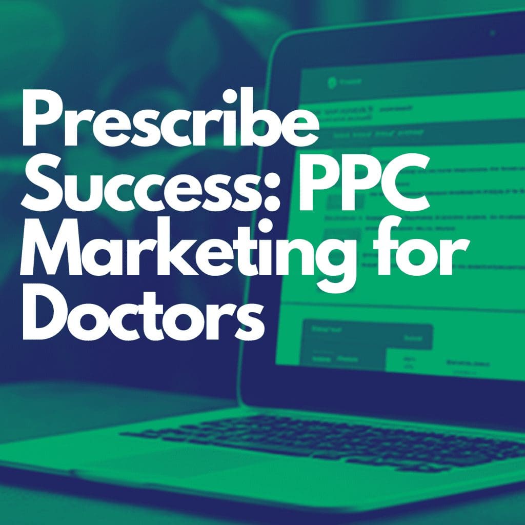 Prescribe Success: PPC Marketing for Doctors
